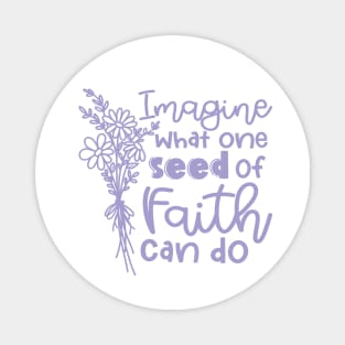 Imagine What One Seed Of Faith Can Do Christian Magnet